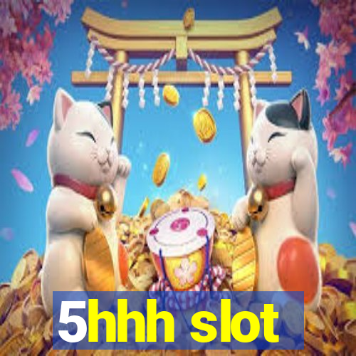 5hhh slot